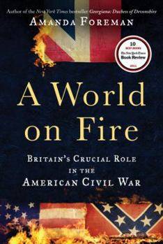 book titled A World on Fire:&#160;Britain's Crucial Role in the American Civil War.